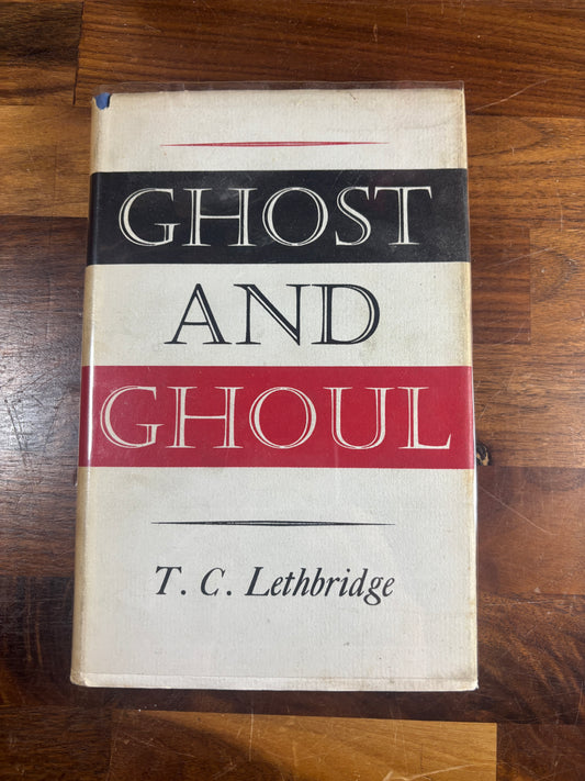Ghost and Ghoul by T. C. Lethbridge, 1961 First Edition